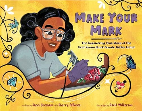 Cover of Make Your Mark: The Empowering True Story of the First Known Black Female Tattoo Artist