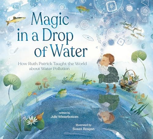 Cover of Magic in a Drop of Water: How Ruth Patrick Taught the World About Water Pollution