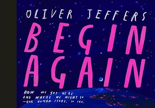 Cover of Begin Again: How We Got Here and Where We Might Go—Our Human Story. So Far.