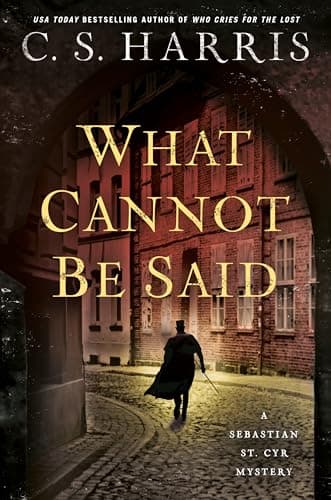 Cover of What Cannot Be Said (Sebastian St. Cyr Mystery, Bk. 19)