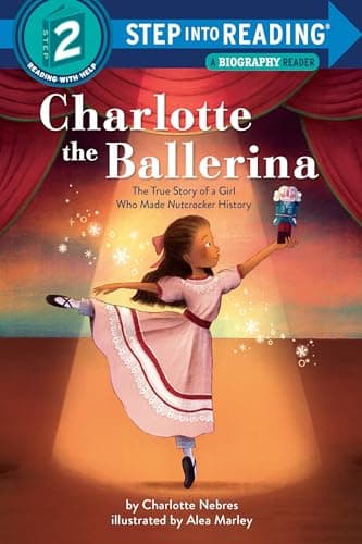 Cover of Charlotte the Ballerina: The True Story of a Girl Who Made Nutcracker History (Step Into Reading, Step 2)