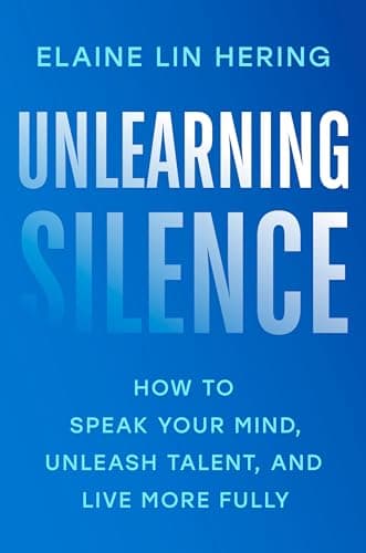 Cover of Unlearning Silence: How to Speak Your Mind, Unleash Talent, and Live More Fully