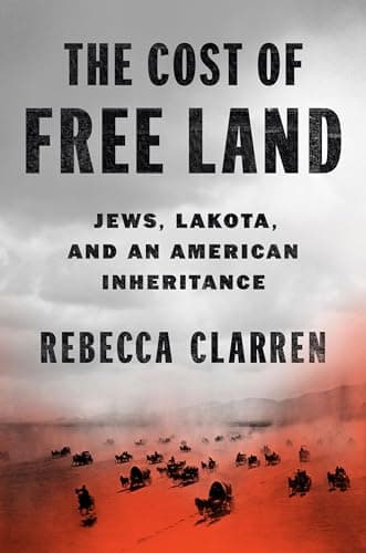 Cover of The Cost of Free Land: Jews, Lakota, and an American Inheritance