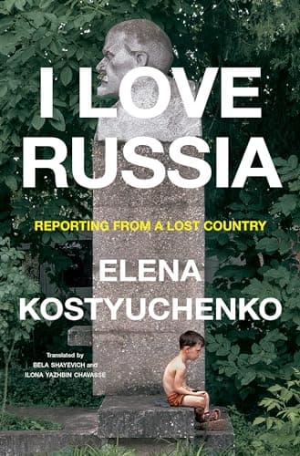 Cover of I Love Russia: Reporting From a Lost Country