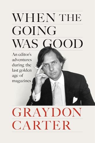 Cover of When the Going Was Good: An Editor's Adventures During the Last Golden Age of Magazines
