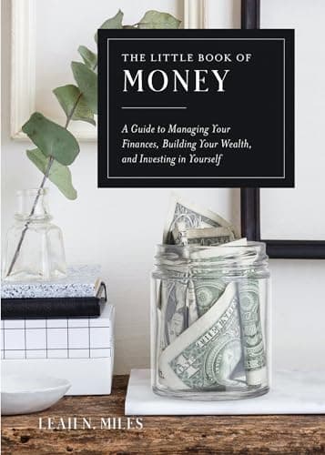 Cover of The Little Book of Money: A Guide to Managing Your Finances, Building Your Wealth, and Investing in Yourself