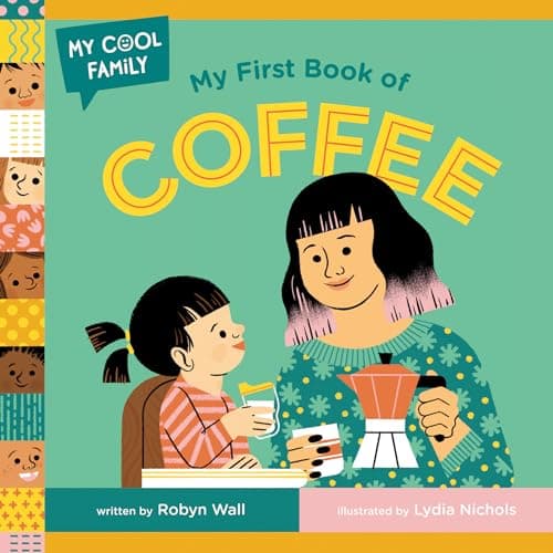 Cover of My First Book of Coffee (My Cool Family)