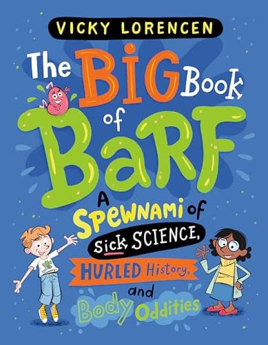 Cover of The Big Book of Barf: A Spewnami of Sick Science, Hurled History, and Body Oddities
