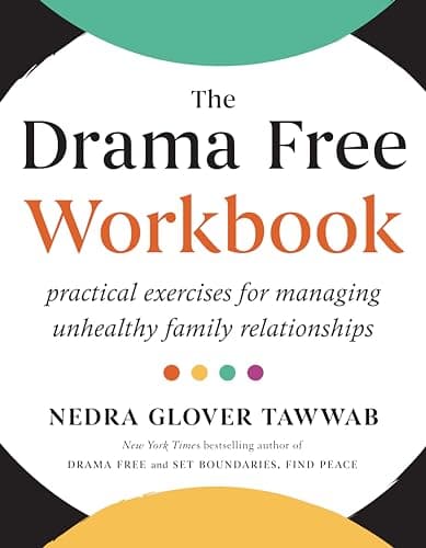 Cover of The Drama Free Workbook: Practical Exercises for Managing Unhealthy Family Relationships