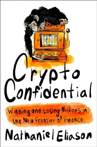 Cover of Crypto Confidential: Winning and Losing Millions in the New Frontier of Finance
