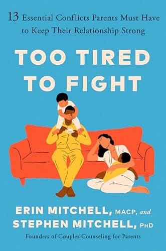 Cover of Too Tired to Fight: 13 Essential Conflicts Parents Must Have to Keep Their Relationship Strong