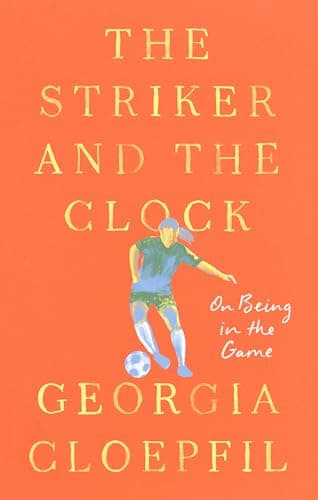 Cover of The Striker and the Clock: On Being in the Game