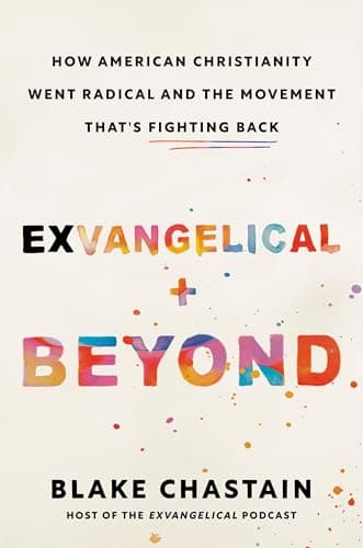 Cover of Exvangelical and Beyond: How American Christianity Went Radical and the Movement That's Fighting Back