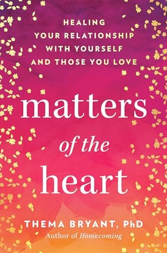 Cover of Matters of the Heart: Healing Your Relationship With Yourself and Those You Love
