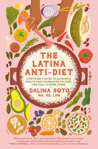 Cover of The Latina Anti-Diet: A Dietitian's Guide to Authentic Health That Celebrates Culture and Full-Flavor Living