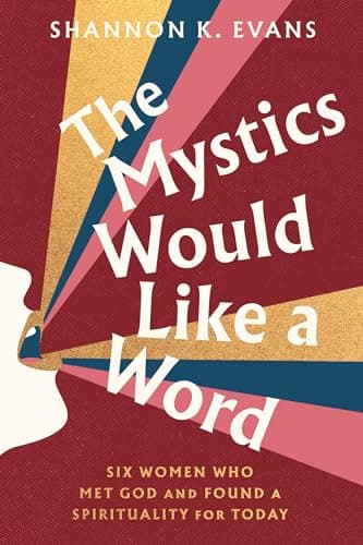 Cover of The Mystics Would Like a Word: Six Women Who Met God and Found a Spirituality for Today