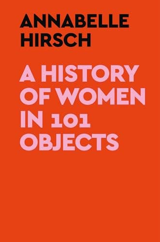 Cover of A History of Women in 101 Objects