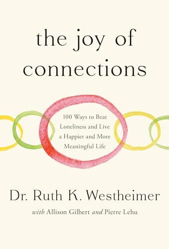 Cover of The Joy of Connections: 100 Ways to Beat Loneliness and Live a Happier and More Meaningful Life