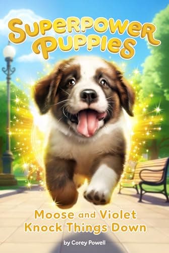 Cover of Moose and Violet Knock Things Down (Superpower Puppies, Bk. 1)