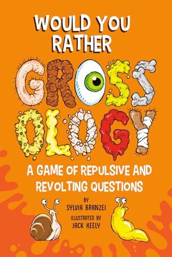 Cover of Would You Rather Grossology: A Game of Repulsive and Revolting Questions