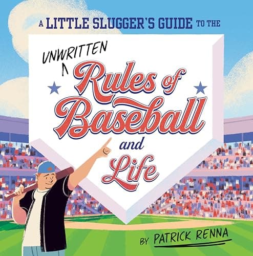 Cover of A Little Slugger's Guide to the Unwritten Rules of Baseball and Life