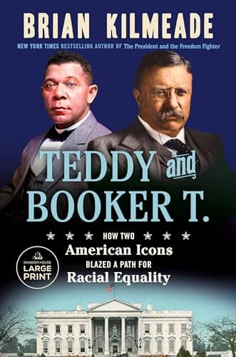 Cover of Teddy and Booker T.: How Two American Icons Blazed a Path for Racial Equality (Large Print)