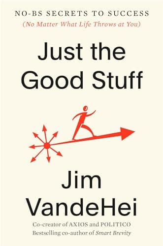 Cover of Just the Good Stuff: No-BS Secrets to Success (No Matter What Life Throws at You)