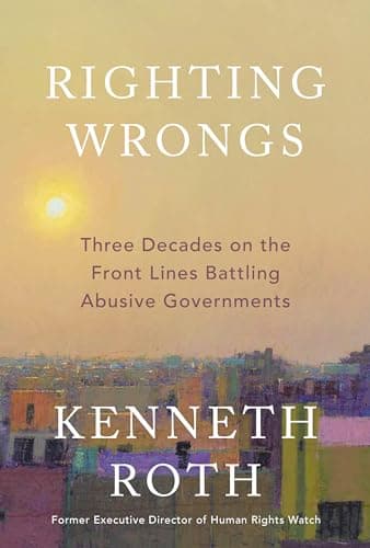 Cover of Righting Wrongs: Three Decades on the Front Lines Battling Abusive Governments