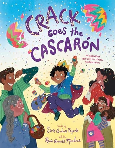 Cover of Crack Goes the Cascarón: An Eggcellent Not-Just-For-Easter Shellebration!