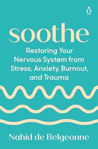 Cover of Soothe: Restoring Your Nervous System From Stress, Anxiety, Burnout, and Trauma