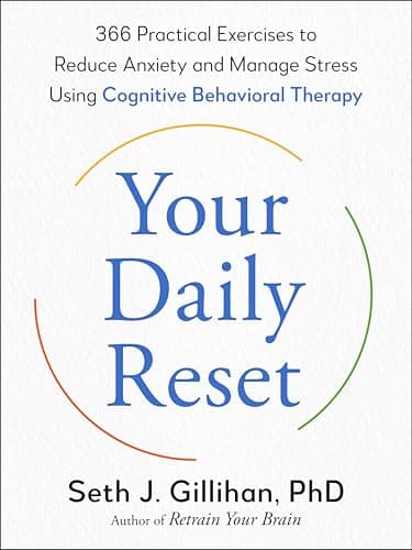 Cover of Your Daily Reset: 366 Practical Exercises to Reduce Anxiety and Manage Stress Using Cognitive Behavioral Therapy