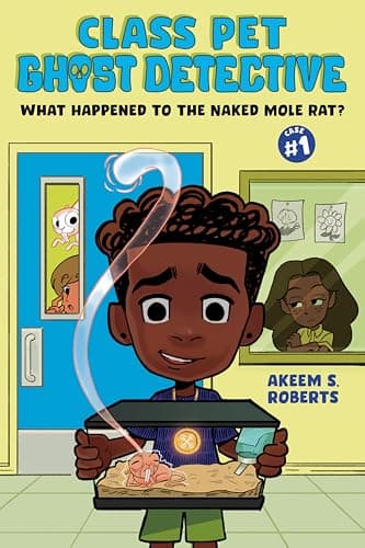 Cover of What Happened to the Naked Mole Rat? (Class Pet Ghost Dectective, Volume 1)
