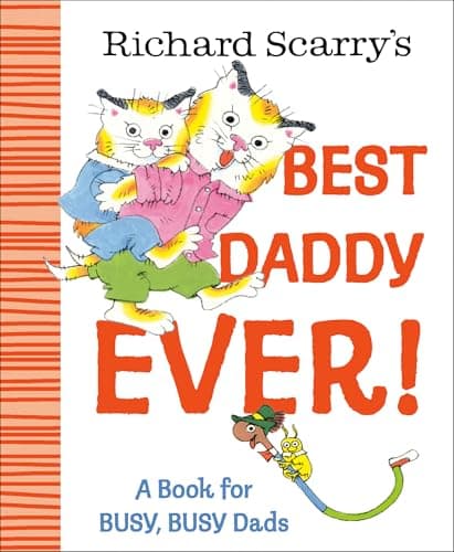 Cover of Richard Scarry's Best Daddy Ever! A Book for Busy, Busy Dads