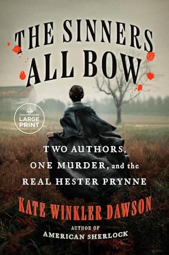 Cover of The Sinners All Bow: Two Authors, One Murder, and the Real Hester Prynne (Large Print)