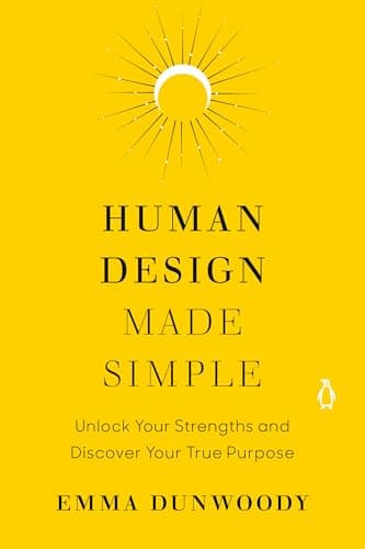 Cover of Human Design Made Simple: Unlock Your Strengths and Discover Your True Purpose