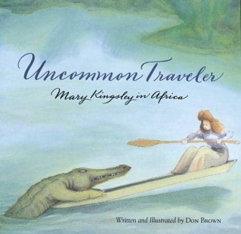 Cover of Uncommon Traveler: Mary Kingsley In Africa