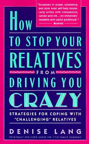 Cover of How to Stop Your Relatives from Driving You Crazy: Strategies for Coping with "Challenging" Relatives