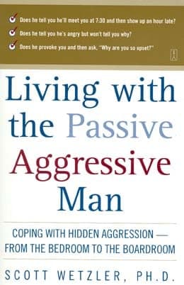 Cover of Living With the Passive Aggressive Man: Coping with Hidden Aggression--From the Bedroom to the Boardroom
