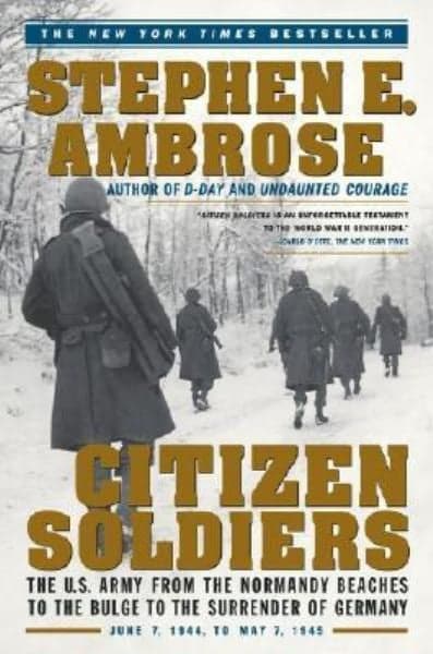 Cover of Citizen Soldiers: The U.S Army From the Normandy Beaches to the Bulge to the Surrender of Germany