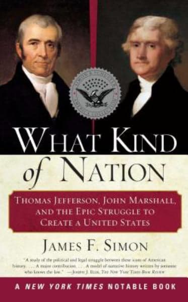 Cover of What Kind of Nation: Thomas Jefferson, John Marshall, and the Epic Struggle to Create a United States