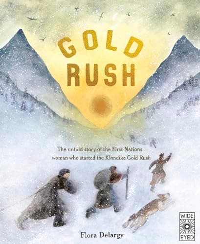 Cover of Gold Rush: The Untold Story of the First Nations Woman Who Started the Klondike Gold Rush