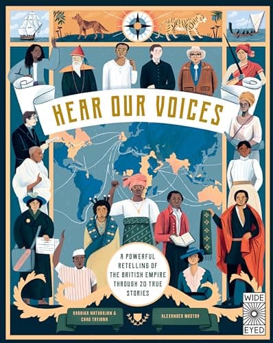 Cover of Hear Our Voices: A Powerful Retelling of the British Empire Through 20 True Stories