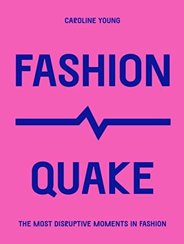 Cover of Fashion Quake: The Most Disruptive Moments in Fashion