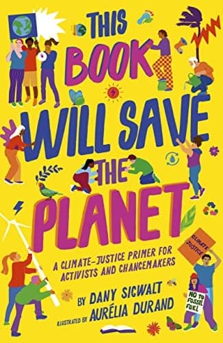 Cover of This Book Will Save the Planet: A Climate-Justice Primer for Activists and Changemakers (Empower the Future)