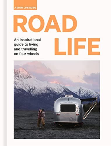Cover of Road Life: An inspirational Guide to Living and Travelling on Four Wheels (A Slow Life Guide)