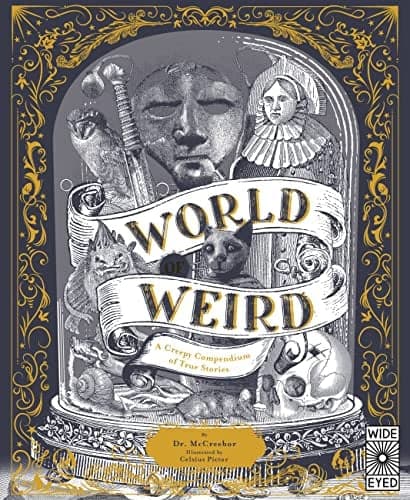 Cover of World of Weird: A Creepy Compendium of True Stories