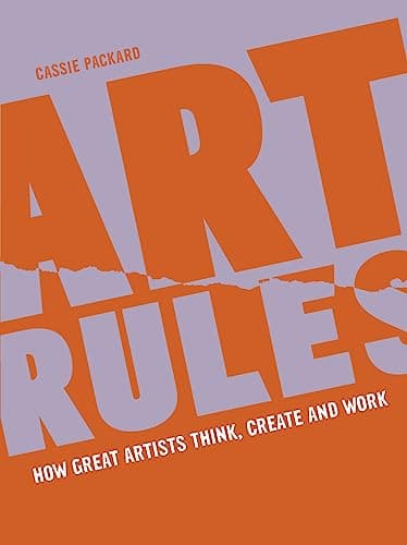 Cover of Art Rules: How Great Artists Think, Create and Work