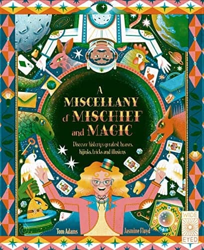 Cover of A Miscellany of Mischief and Magic: Discover History's Greatest Hoaxes, Hijinks, Tricks, and Illusions