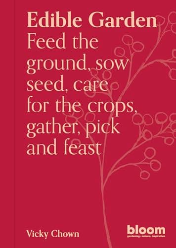 Cover of Edible Garden: Feed the Ground, Sow Seed, Care for the Crops, Gather, Pick and Feast (Bloom)