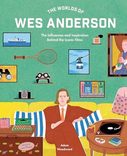 Cover of The Worlds of Wes Anderson: The Influences and Inspiration Behind the Iconic Films